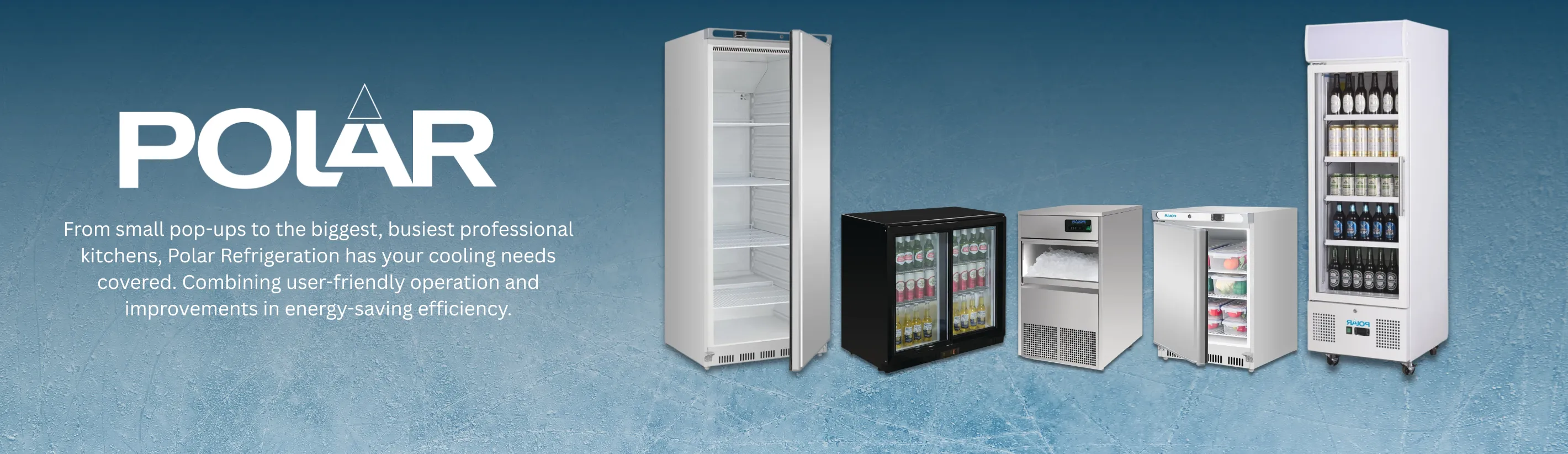 Polar, From small pop-ups to the biggest, busiest professional kitchens, Polar Refrigeration has your cooling needs covered. Combining user-friendly operation and improvements in energy-saving efficiency. 